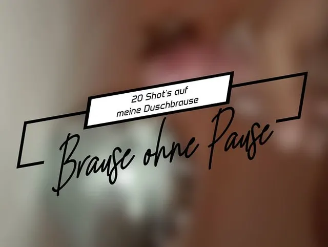Brause ohne Pause 20 Shot's Zusammenschnitt auf meine Duschbrause