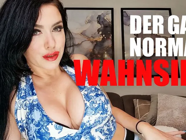 Der ganz normale Wahnsinn