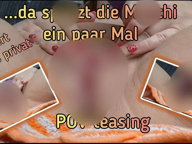POV teasing. 100% privat!!! Da spritzt die Muschi ein paar Mal