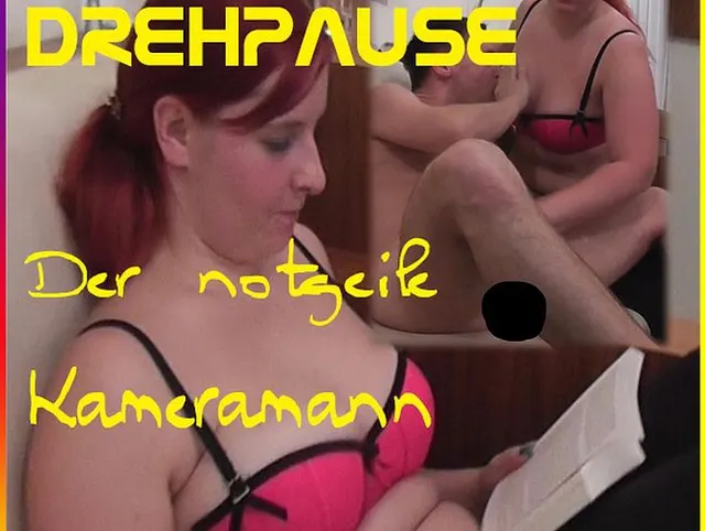 Drehpause! Kameramann den Schwanz abgewichst