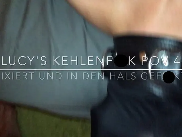 Lucy's Kehlenfick POV 4 / Fixiert und in den Hals gefickt