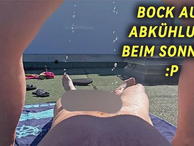 PERVERSE Kleine Abkühlung beim Sonnen ?! ICH PISS DICH VOLL