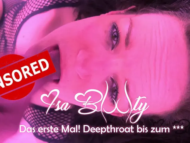 Mein erstes Mal! Deepthroat und das auch noch bis zum ***