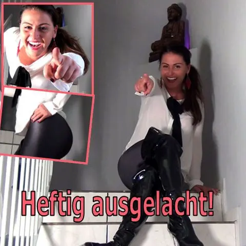 Heftig ausgelacht !