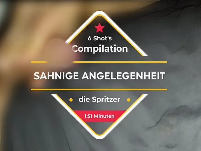 Compilation 6 Shot's "Sahnige Angelegenheit"