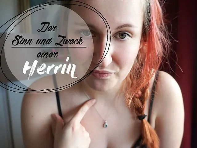 Der Sinn und Zweck einer Herrin
