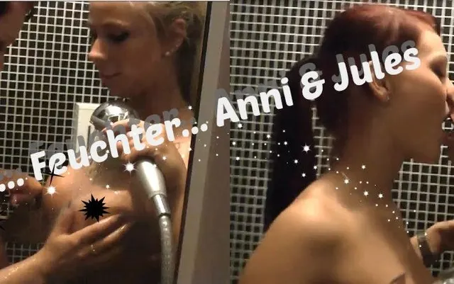 Feucht... Feuchter... Anni & Jules