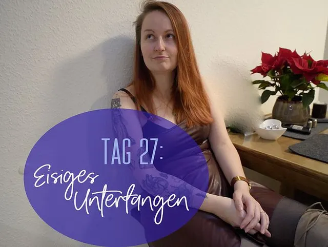Tag 27: Eisiges Unterfangen