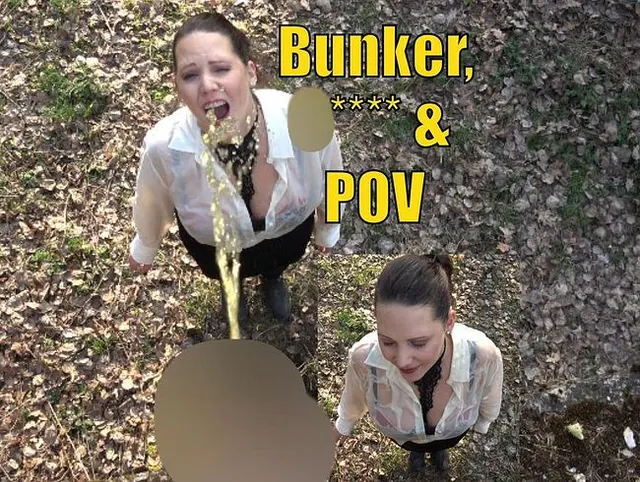 Bunker, Pisse & POV