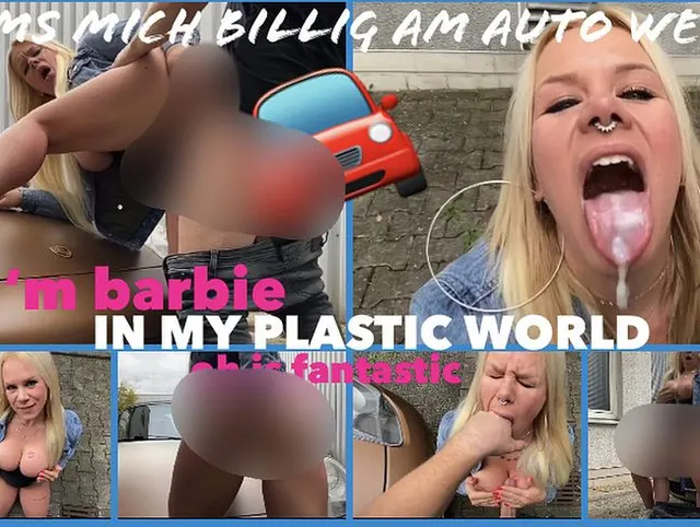 I'M BARBIE IN MY PLASTIC WORLD ohh is fantastic I BUMS MICH GRATIS AM AUTO WEG