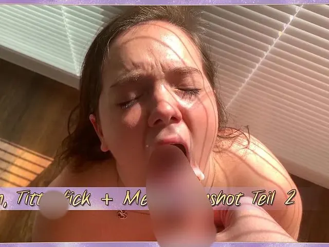Blasen, Tittenfick + Mega Cumshot Teil 2