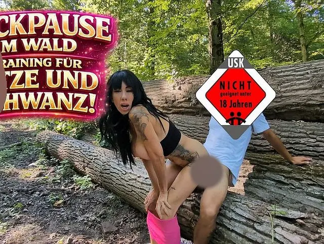 FUCKPAUSE IM WALD, TRAINING FÜR FOTZE UND SCHWANZ!