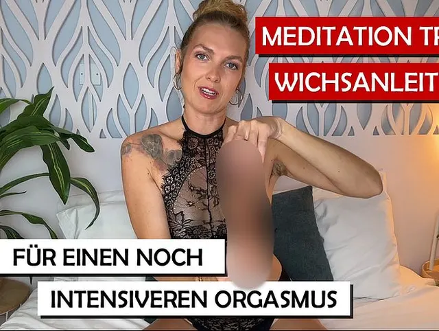 Meditation trifft auf Wichsanleitung - erfahre einen intensiveren Orgasmus!