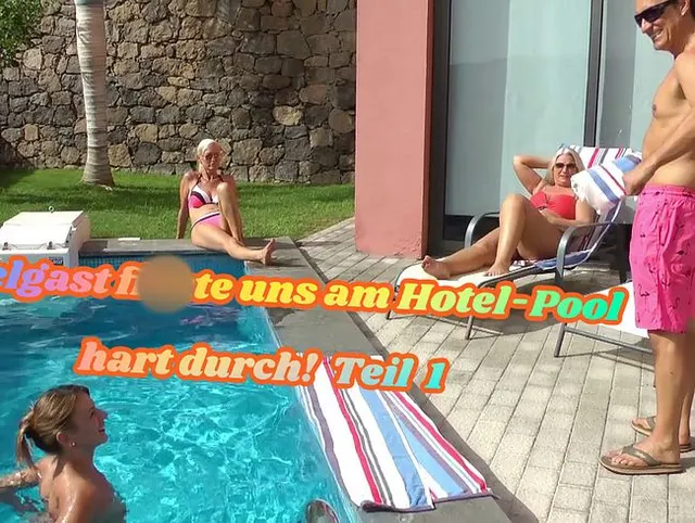 Hotelgast fickte uns am Hotel-Pool, hart durch! Teil 1
