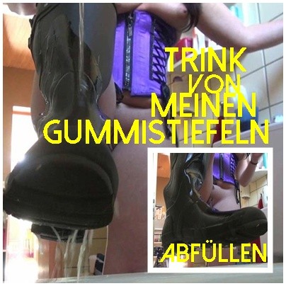 Trink von meinen GUMMISTIEFELN -ABFÜLLEN