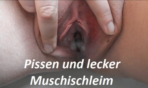 Gepisst mit Nahaufnahme meiner Muschi und leckerem Muschischleim