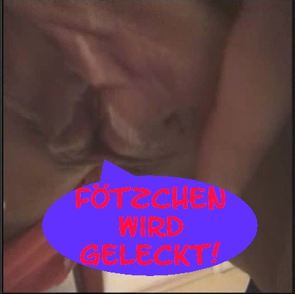 Pussy lecken!