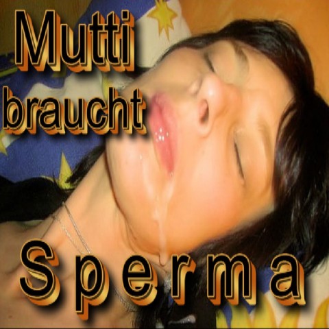 Mutti braucht Sperma