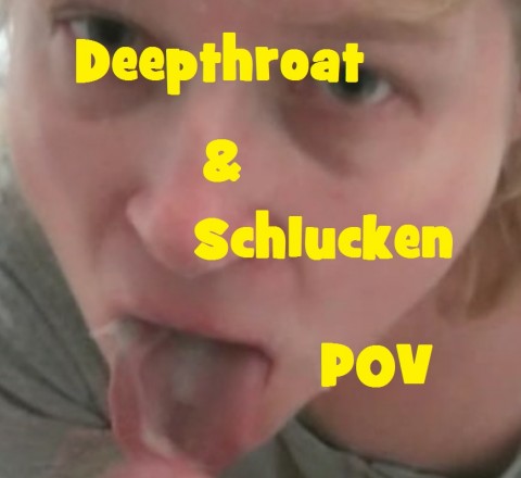 Deepthroat & Schlucken POV