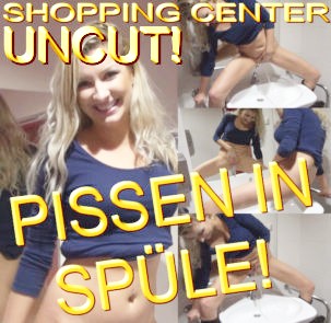 SHOPPING CENTER - PISSEN IN SPÜLE!