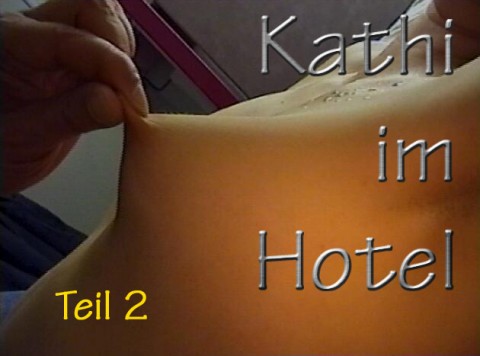 Kathi im Hotel (Teil 2)