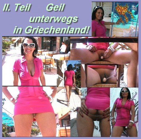 II. Teil - Geil unterwegs in Griechenland!