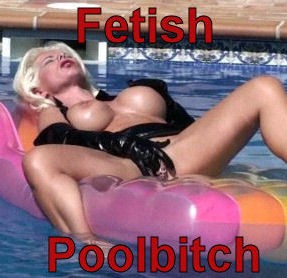 Fetish-Poolbitch!