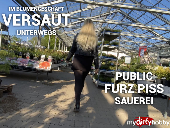 Public BLUMENGESCHÄFT Piss | versaut unterwegs | PUBLIC FURZ PISS SAUEREI