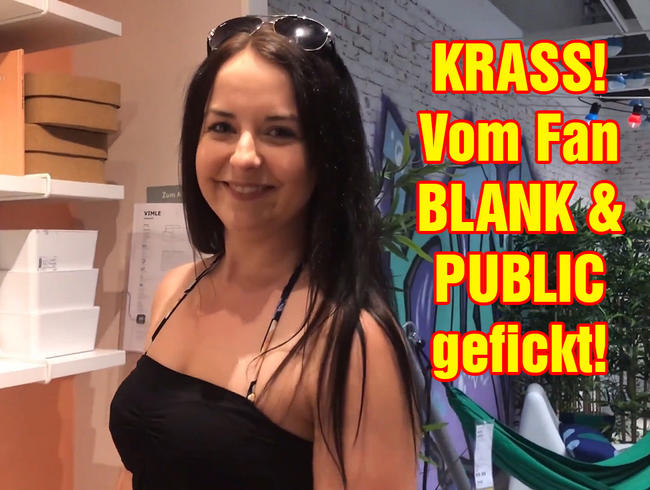 KRASS! Vom Fan BLANK & PUBLIC gefickt!!