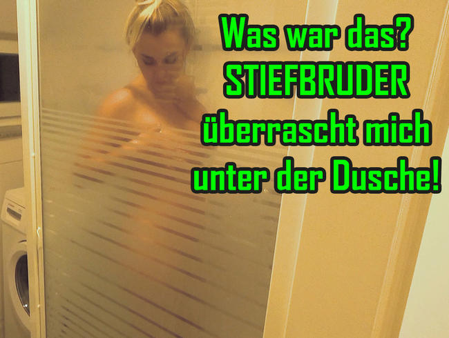 Was war das?! STIEFBRUDER überrascht mich unter der Dusche!