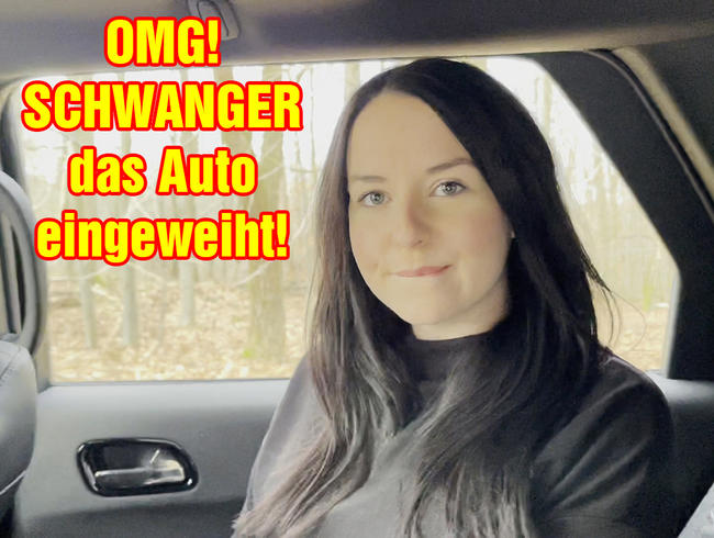 OMG! SCHWANGER das Auto eingeweiht!