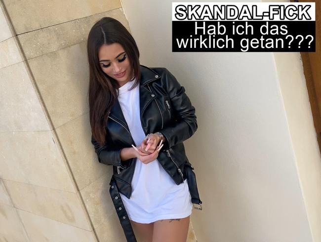 SKANAL-FICK! Hab ich das wirklich getan?