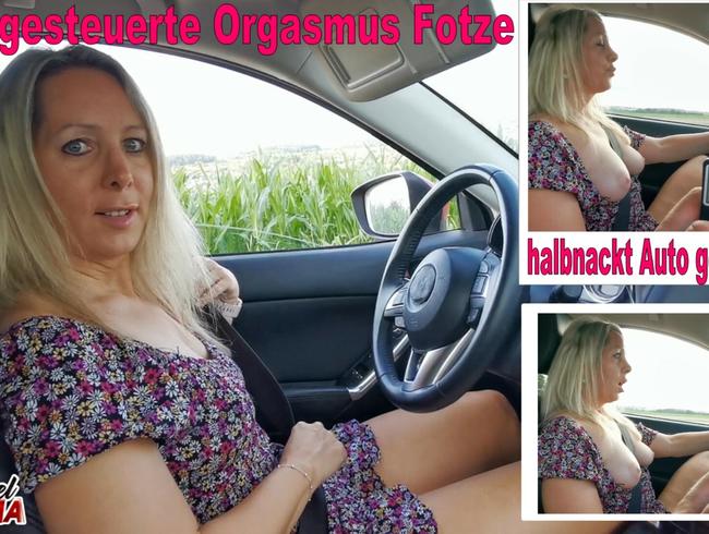 Ferngesteuerte Orgasmus Fotze halbnackt Auto gefahren