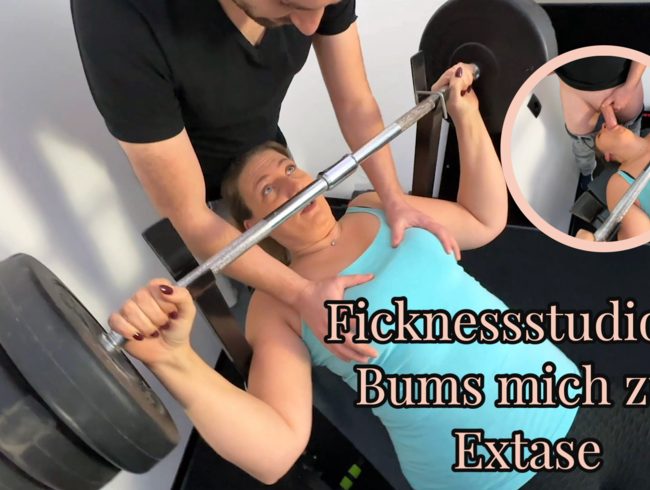 Ficknessstudio! Bums mich zur Extase!